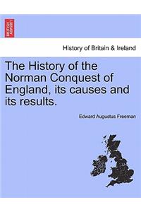 History of the Norman Conquest of England, its causes and its results.