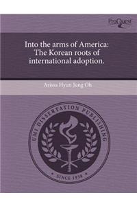 Into the Arms of America: The Korean Roots of International Adoption