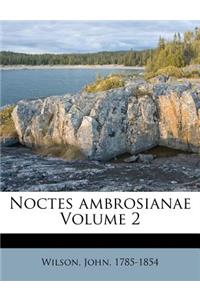 Noctes Ambrosianae Volume 2