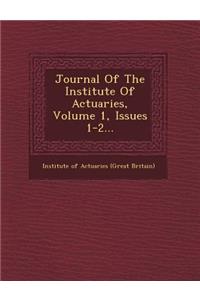 Journal of the Institute of Actuaries, Volume 1, Issues 1-2...