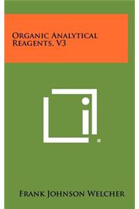 Organic Analytical Reagents, V3