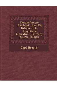 Kurzgefasster Uberblick Uber Die Babylonisch-Assyrische Literatur