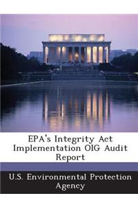 EPA's Integrity ACT Implementation Oig Audit Report