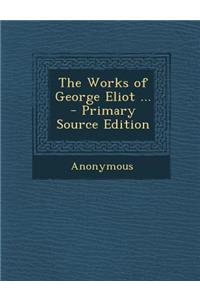 The Works of George Eliot ...
