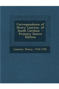 Correspondence of Henry Laurens, of South Carolina