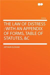 The Law of Distress: With an Appendix of Forms, Table of Statutes, &c