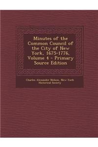 Minutes of the Common Council of the City of New York, 1675-1776, Volume 4