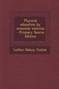 Physical Education by Muscular Exercise