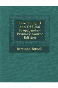 Free Thought and Official Propaganda - Primary Source Edition