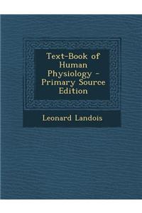 Text-Book of Human Physiology - Primary Source Edition