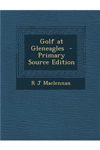 Golf at Gleneagles - Primary Source Edition