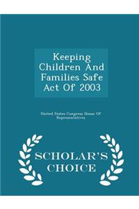 Keeping Children and Families Safe Act of 2003 - Scholar's Choice Edition