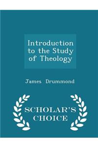 Introduction to the Study of Theology - Scholar's Choice Edition
