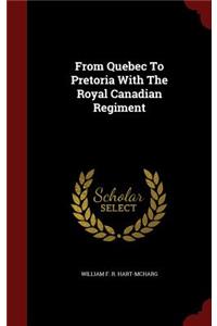 From Quebec To Pretoria With The Royal Canadian Regiment