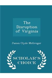 The Disruption of Virginia - Scholar's Choice Edition