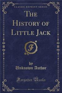 The History of Little Jack (Classic Reprint)