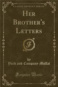 Her Brother's Letters (Classic Reprint)