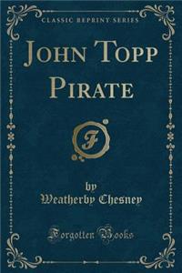 John Topp Pirate (Classic Reprint)