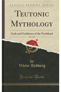 Teutonic Mythology, Vol. 1 of 3