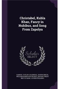 Christabel, Kubla Khan, Fancy in Nubibus, and Song From Zapolya