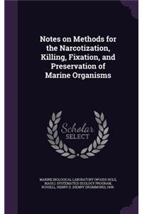 Notes on Methods for the Narcotization, Killing, Fixation, and Preservation of Marine Organisms