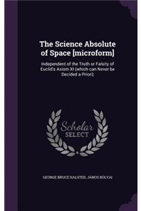 The Science Absolute of Space [microform]