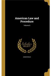 American Law and Procedure; Volume 6