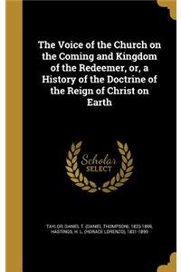 The Voice of the Church on the Coming and Kingdom of the Redeemer, or, a History of the Doctrine of the Reign of Christ on Earth