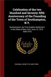 Celebration of the two Hundred and Seventy-fifth Anniversary of the Founding of the Town of Southampton, N.Y.