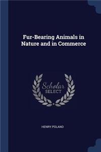 Fur-Bearing Animals in Nature and in Commerce