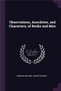 Observations, Anecdotes, and Characters, of Books and Men