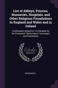 List of Abbeys, Priories, Nunneries, Hospitals, and Other Religious Foundations in England and Wales and in Ireland