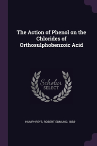 Action of Phenol on the Chlorides of Orthosulphobenzoic Acid