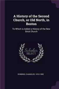A History of the Second Church, or Old North, in Boston