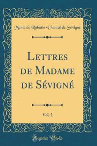 Lettres de Madame de SÃ©vignÃ©, Vol. 2 (Classic Reprint)