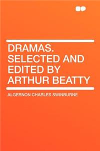 Dramas. Selected and Edited by Arthur Beatty