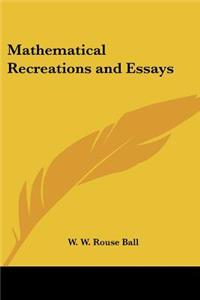 Mathematical Recreations and Essays