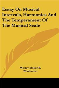 Essay On Musical Intervals, Harmonics And The Temperament Of The Musical Scale