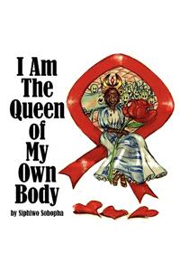 I Am The Queen of My Own Body