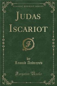 Judas Iscariot (Classic Reprint)