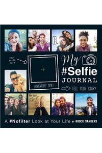 My Selfie Journal: A #nofilter Look at Your Life