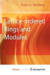 Lattice-Ordered Rings and Modules