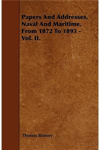 Papers And Addresses, Naval And Maritime, From 1872 To 1893 - Vol. II.