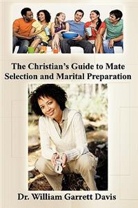 Christian's Guide to Mate Selection and Marital Preparation