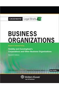 Casenote Legal Briefs for Business Organizations, Keyed to Smiddy and Cunningham