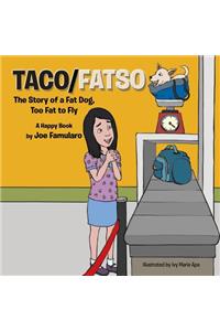 Taco/Fatso