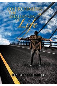 Overcoming the Challenges of Life