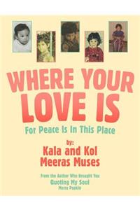 Where Your Love Is