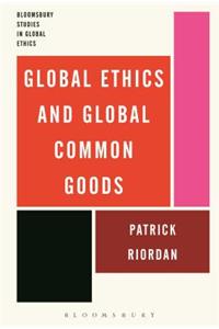 Global Ethics and Global Common Goods