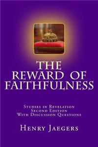 The Reward of Faithfulness a Study in Revelation Second Edition